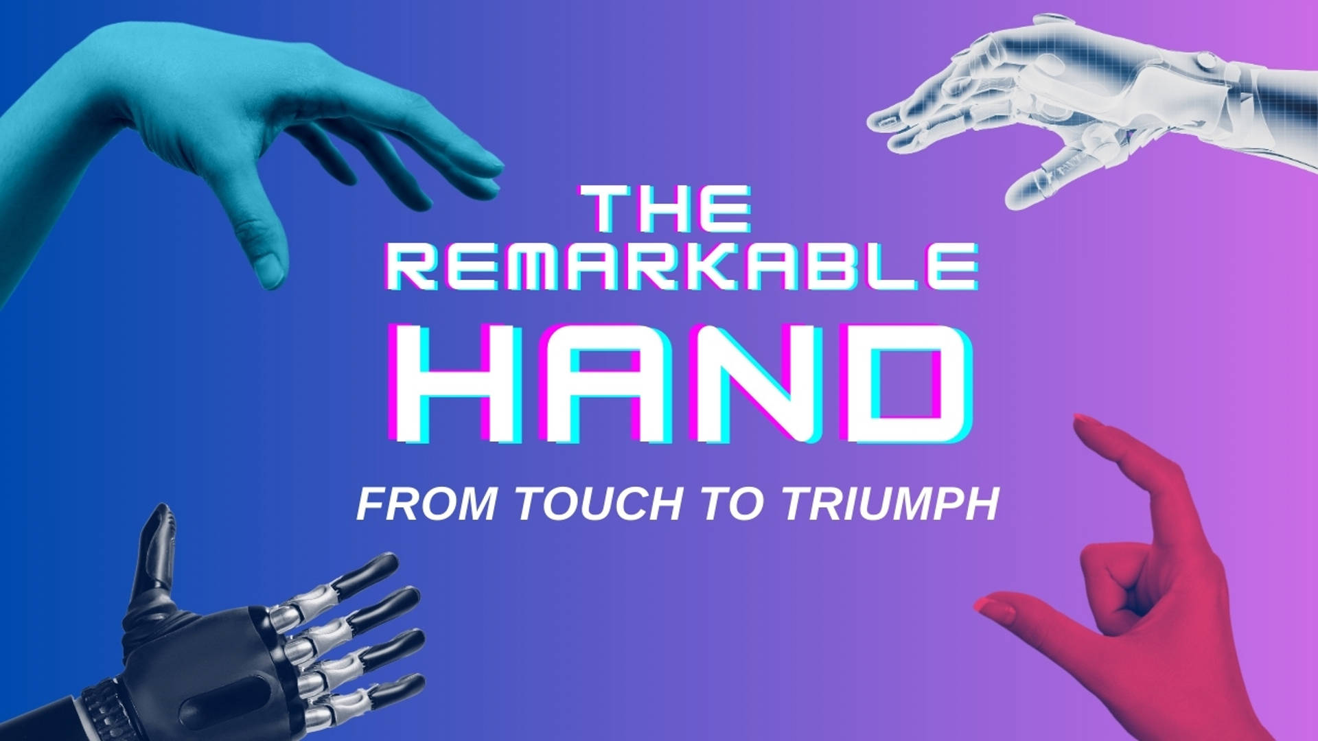 The Remarkable Hand - From Touch to Triumph