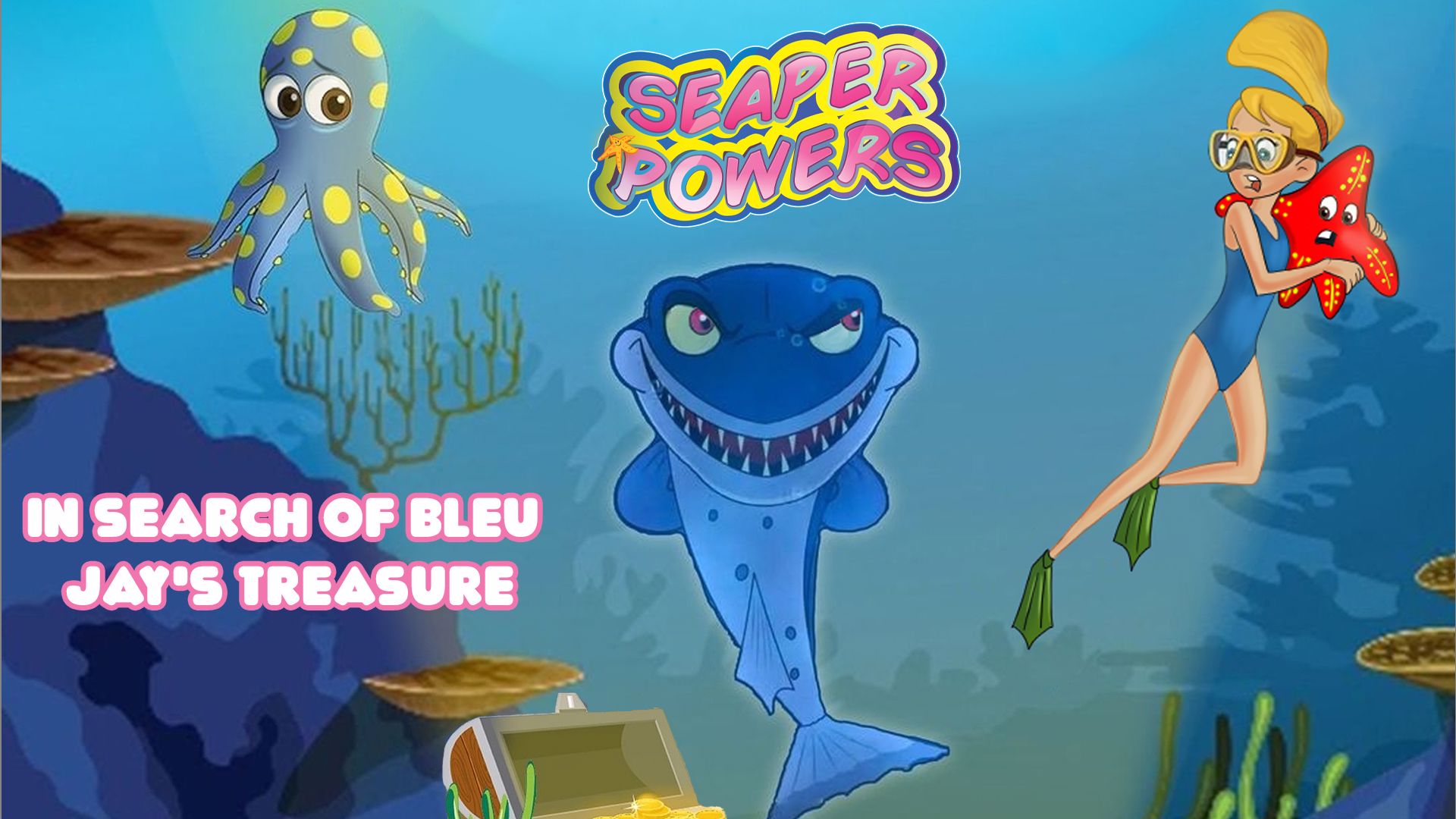 Seaper Powers In Search of Bleu Jay's Treasure