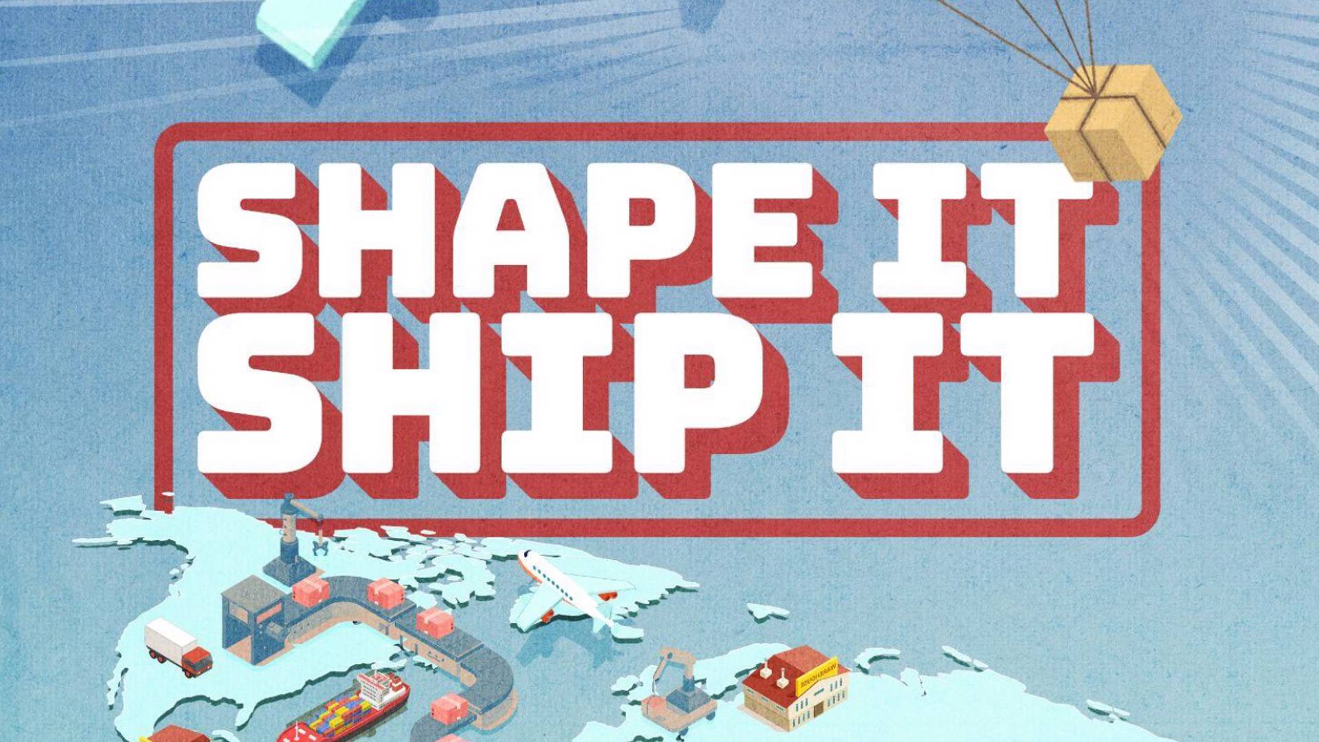 Shape It, Ship It