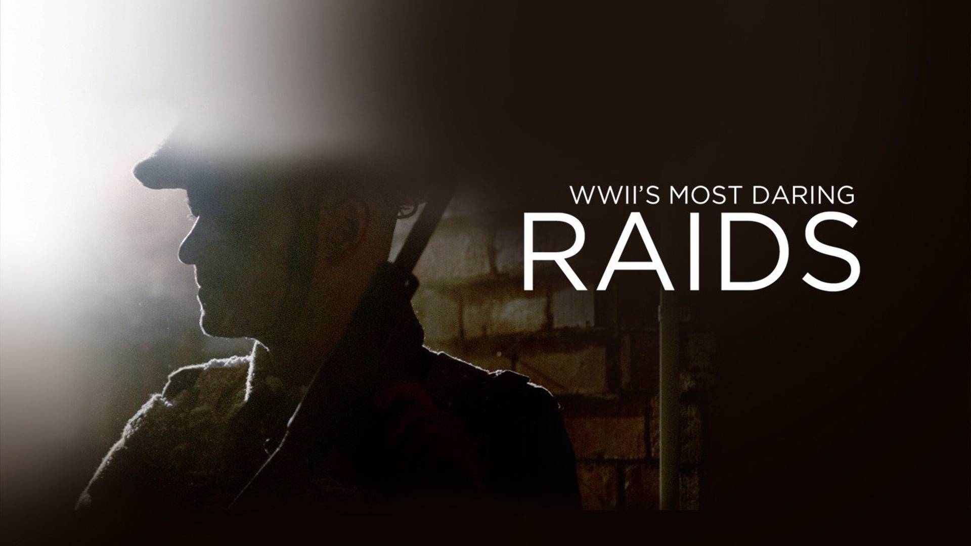 WWII's Greatest Raids (S1) & WWII's Most Daring Raids (S2)